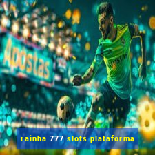 rainha 777 slots plataforma