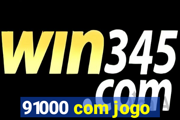 91000 com jogo