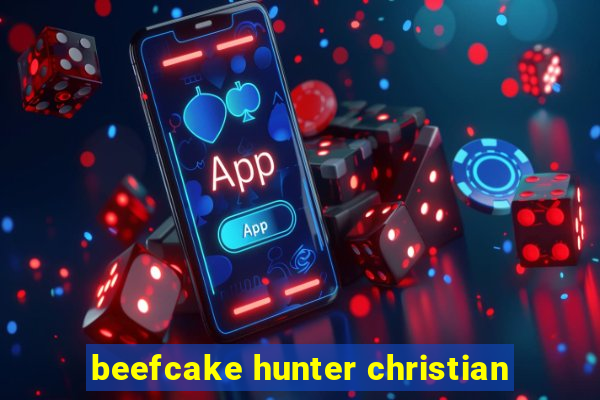 beefcake hunter christian