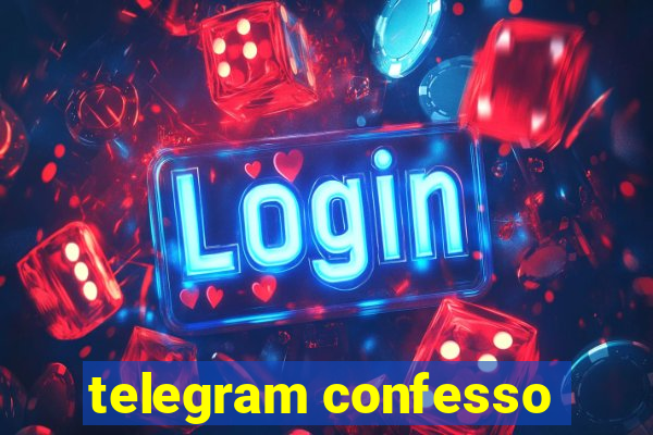 telegram confesso