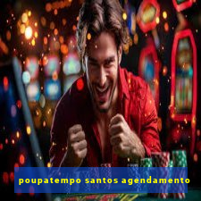 poupatempo santos agendamento