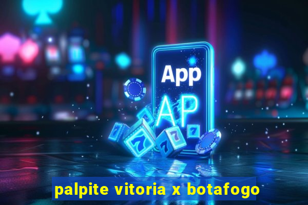 palpite vitoria x botafogo