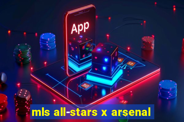 mls all-stars x arsenal