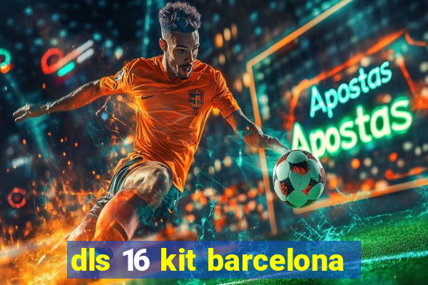 dls 16 kit barcelona