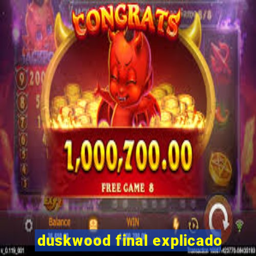 duskwood final explicado