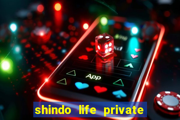 shindo life private server codes