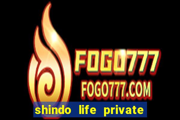 shindo life private server codes