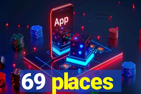 69 places