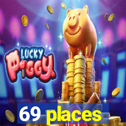 69 places