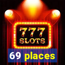 69 places