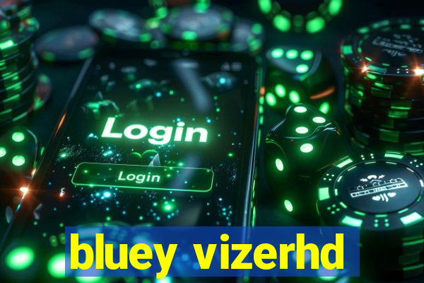bluey vizerhd