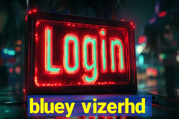 bluey vizerhd