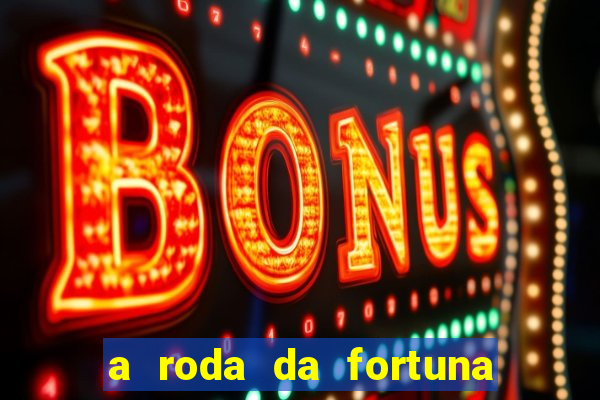 a roda da fortuna tarot conselho