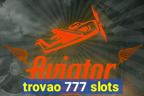 trovao 777 slots