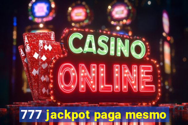 777 jackpot paga mesmo