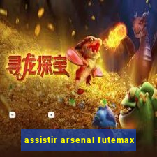 assistir arsenal futemax