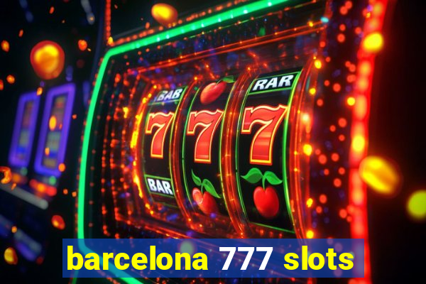 barcelona 777 slots