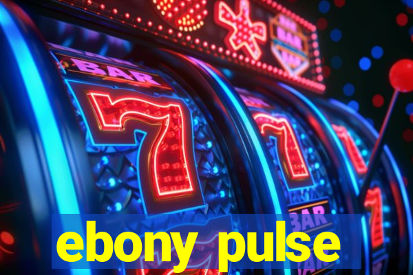 ebony pulse