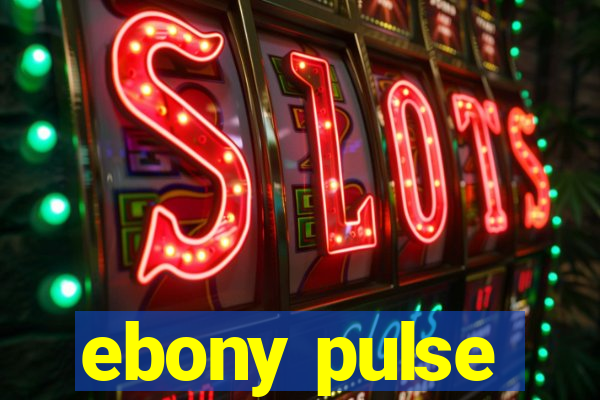 ebony pulse