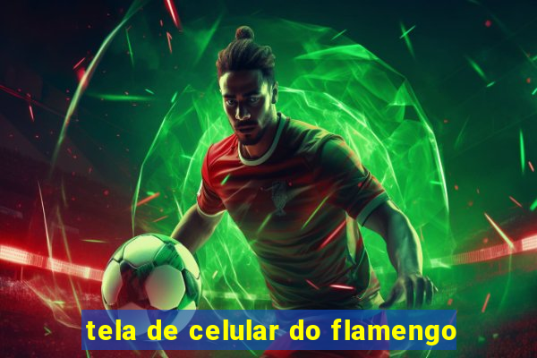 tela de celular do flamengo