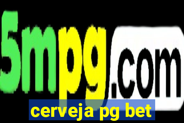 cerveja pg bet