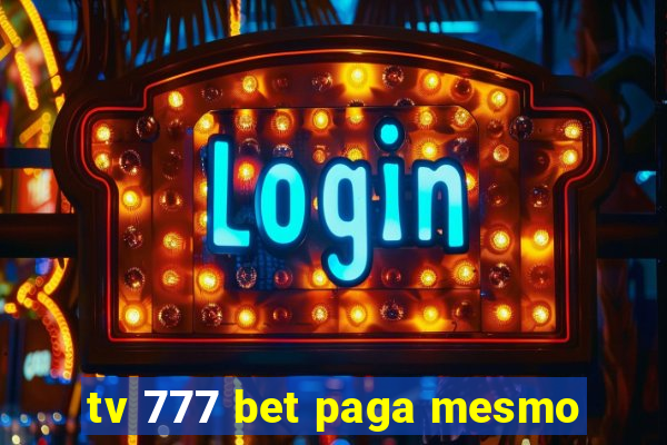 tv 777 bet paga mesmo