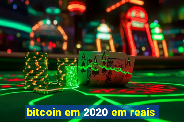 bitcoin em 2020 em reais