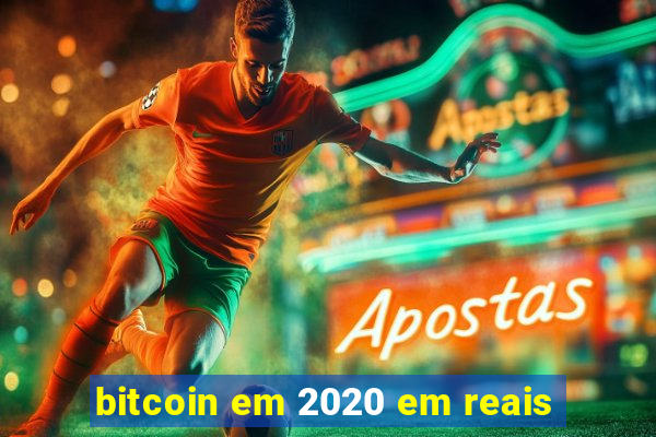 bitcoin em 2020 em reais