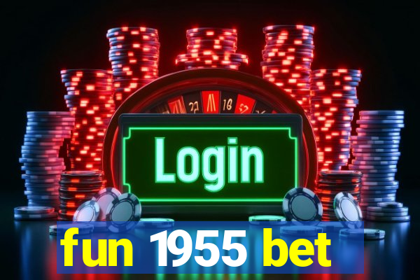 fun 1955 bet