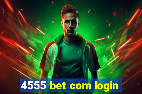 4555 bet com login