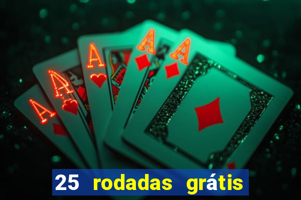 25 rodadas grátis no cadastro