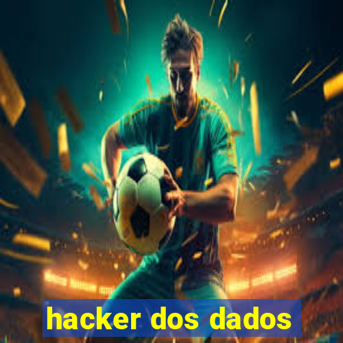 hacker dos dados