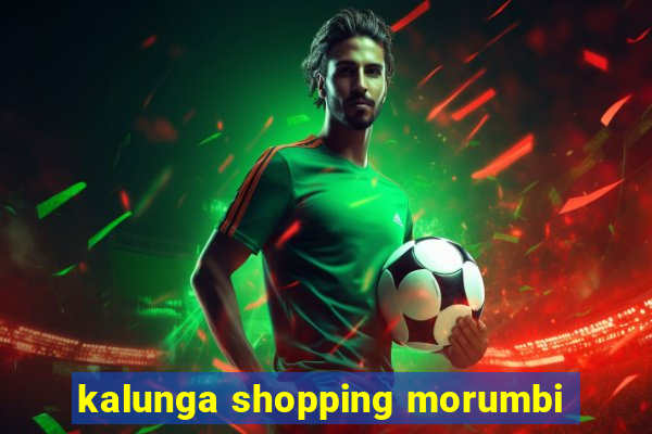 kalunga shopping morumbi