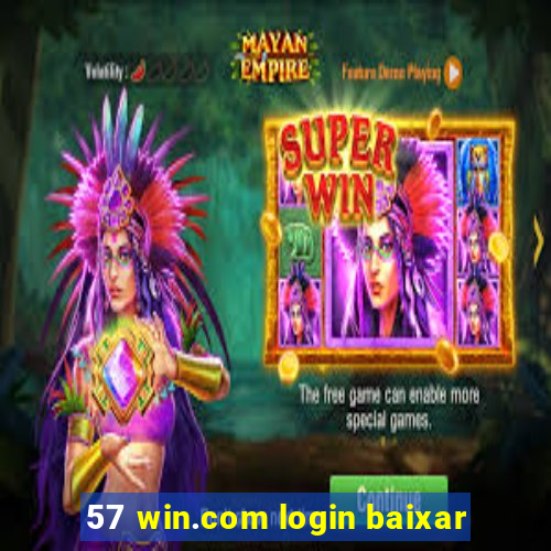 57 win.com login baixar