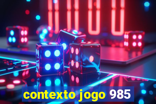 contexto jogo 985