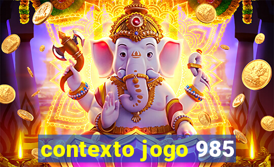 contexto jogo 985