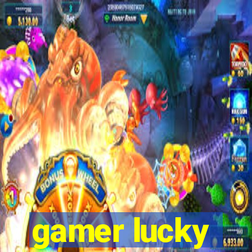 gamer lucky