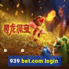 939 bet.com login