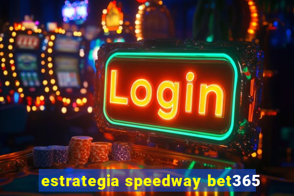 estrategia speedway bet365