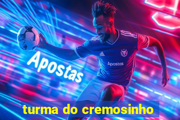 turma do cremosinho