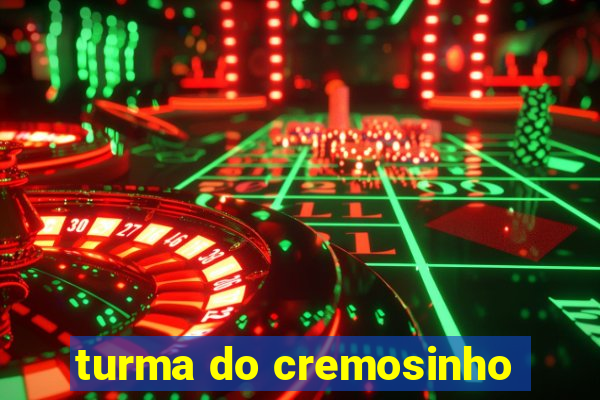 turma do cremosinho