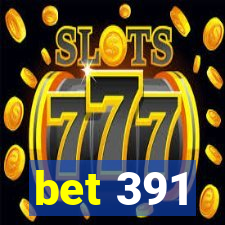 bet 391