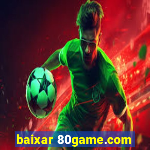 baixar 80game.com