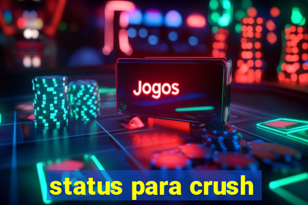 status para crush