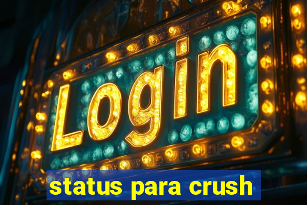 status para crush