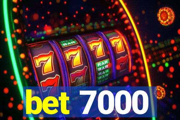 bet 7000