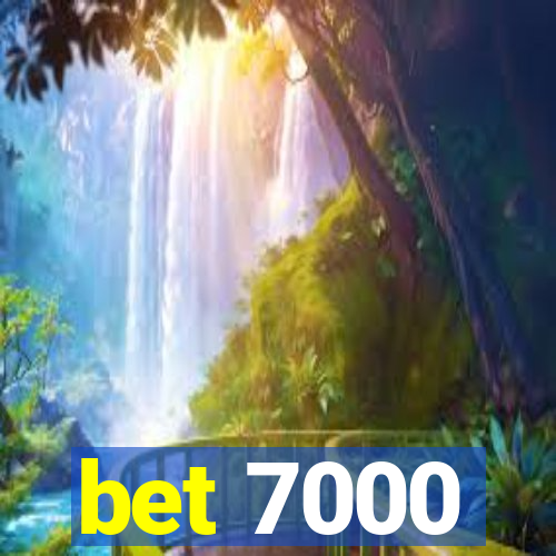 bet 7000