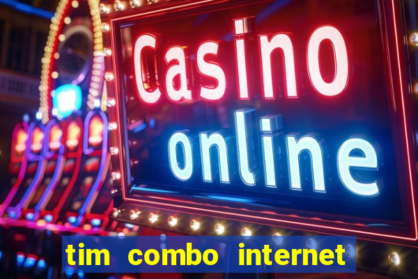 tim combo internet e celular