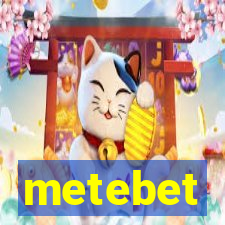 metebet