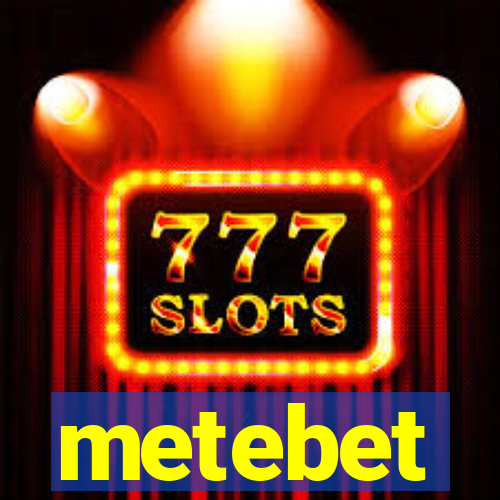 metebet